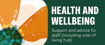 Health and wellbeing. Support and advice for staff (including cost of living hub).